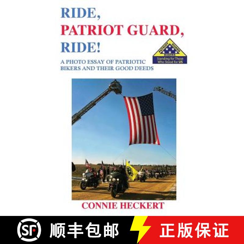 【3-4周达】Ride, Patriot Guard, Ride!: A Photo Essay of Patriotic Bikers and Their Good Deeds [9780578467252]