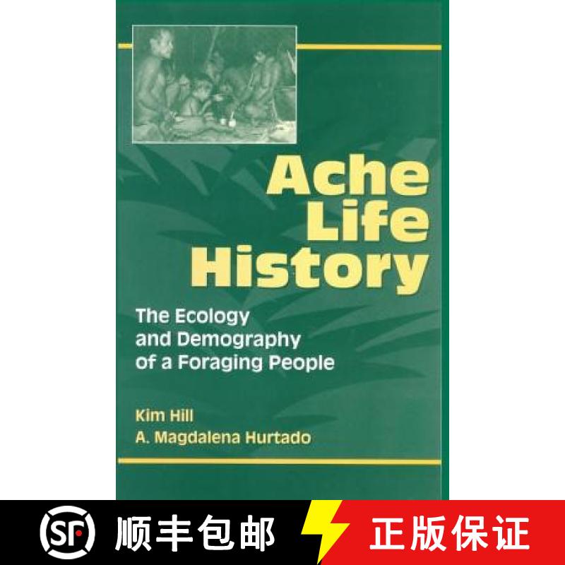 【3-4周达】Ache Life History : The Ecology and Demography of a Foraging People [9780202020372]