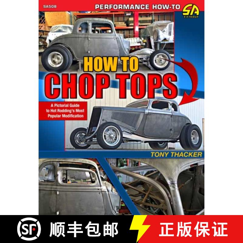 预订 How to Chop Tops: A Pictorial Guide to Hot Rodding's Most Popular Modification [9781613256053]