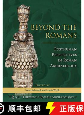 【3-4周达】Beyond the Romans: Posthuman Perspectives in Roman Archaeology [9781789251364]