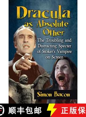 【3-4周达】Dracula as Absolute Other : The Troubling and Distracting Specter of Stoker's Vampire on S... [9781476675381]
