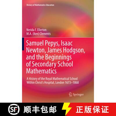 【3-4周达】Samuel Pepys, Isaac Newton, James Hodgson, and the Beginnings of Secondary School Mathemat... [9783319835556]