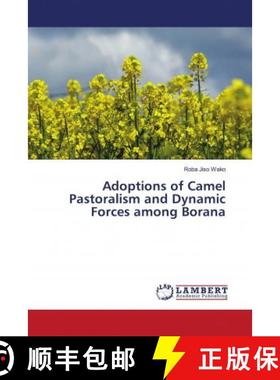 预订 Adoptions of Camel Pastoralism and Dynamic Forces among Borana [9786202788519]