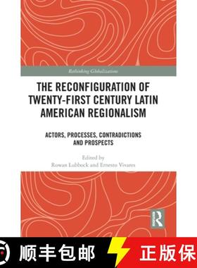 【3-4周达】The Reconfiguration of Twenty-first Century Latin American Regionalism: Actors, Processes,... [9781032329925]
