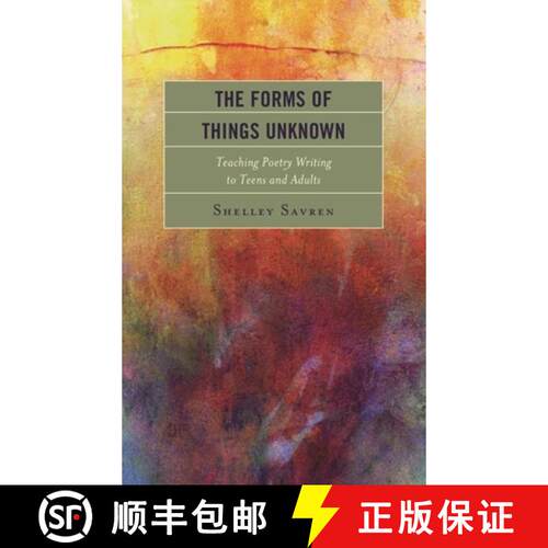 【3-4周达】精装 The Forms of Things Unknown : Teaching Poetry Writing to Teens and Adults [9781475827927]