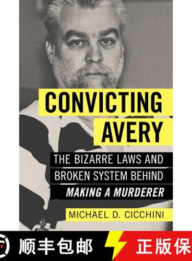 【3-4周达】Convicting Avery : The Bizarre Laws and Broken System behind Making a Murderer [9781633882553]