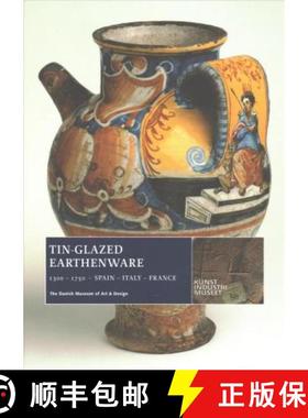 预订 Tin-Glazed Earthenware, 1300-1750: Spain, Italy, France [9788763545709]