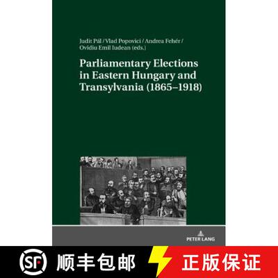 【3-4周达】精装 Parliamentary Elections in Eastern Hungary and Transylvania (1865-1918) [9783631697313]