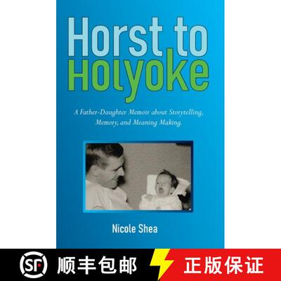 【3-4周达】精装 Horst to Holyoke: A Father-Daughter Memoir about Storytelling, Memory, and Meaning Ma... [9798987249604]