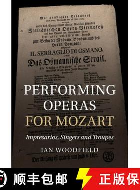 【3-4周达】Performing Operas for Mozart: Impresarios, Singers and Troupes [9781316632420]