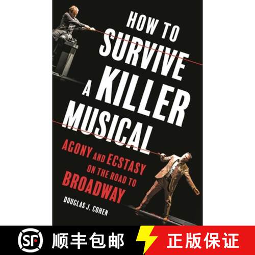 【3-4周达】精装 How to Survive a Killer Musical : Agony and Ecstasy on the Road to Broadway [9781493075744]
