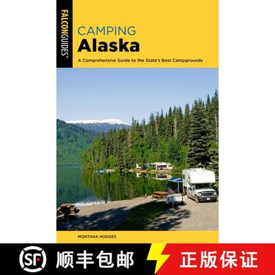 【3-4周达】Camping Alaska: A Comprehensive Guide to the State's Best Campgrounds, Second Edition (2nd... [9781493054794]