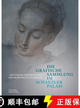 【3-4周达】Die Grafische Sammlung im Schaezlerpalais : Deutsche Zeichnungen des Barock in Augsburg [9783422802940]