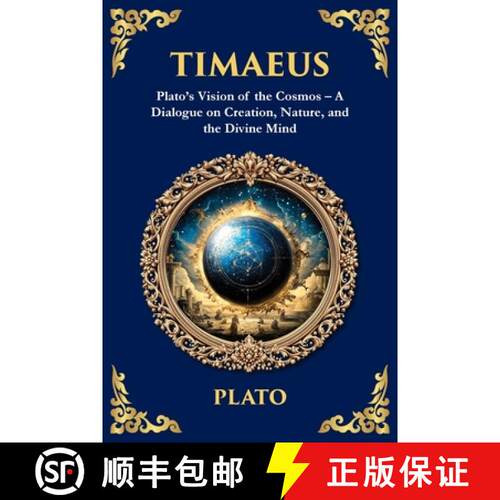 【3-4周达】Timaeus: Plato's Vision of the Cosmos - A Dialogue on Creation, Nature, and the Divine Mind [9781806292417]