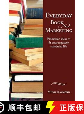 【3-4周达】Everyday Book Marketing: Promotion Ideas to Fit Your Regularly Scheduled Life [9781618220271]
