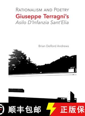 【3-4周达】Rationalism and Poetry: Giuseppe Terragni's Asilo D'Infanzia Sant'Elia [9781683150169]