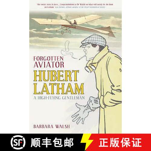 【3-4周达】Forgotten Aviator: Hubert Latham, A High-Flying Gentleman [9780752443188]