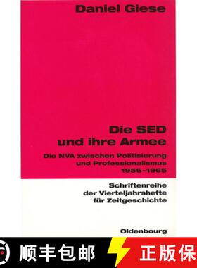 预订 Die SED und ihre Armee：Die NVA zwischen Politisierung und Professionalismus 1956-1965 [9783486645859]