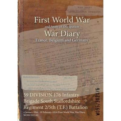 【4周达】59 DIVISION 176 Infantry Brigade South Staffordshire Regiment 2/5th (T.F.) Battalion: 4 Janu... [9781474531900]