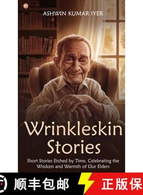 【3-4周达】Wrinkleskin Stories: Short Stories Etched by Time, Celebrating the Wisdom and Warmth of Ou... [9789365544305]