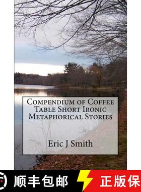 预订 Compendium of Coffee Table Short Ironic Metaphorical Stories [9780615676654]