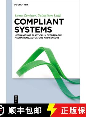 【3-4周达】Compliant Systems: Mechanics of Elastically Deformable Mechanisms, Actuators and Sensors [9783110477313]