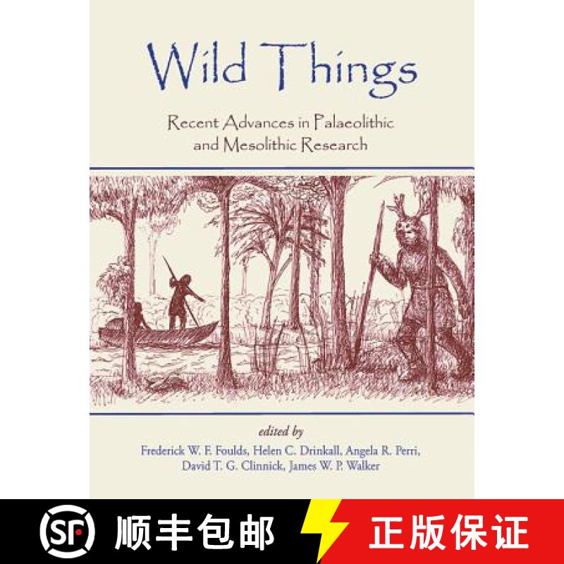 【3-4周达】Wild Things: Recent Advances in Palaeolithic and Mesolithic Research [9781782977469]