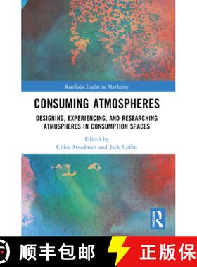 【3-4周达】Consuming Atmospheres: Designing, Experiencing, and Researching Atmospheres in Consumption... [9781032264943]