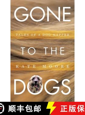 【3-4周达】Gone To The Dogs: Tales of a Dog Napper [9781665773928]