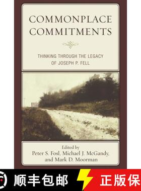【3-4周达】Commonplace Commitments : Thinking through the Legacy of Joseph P. Fell [9781611487305]
