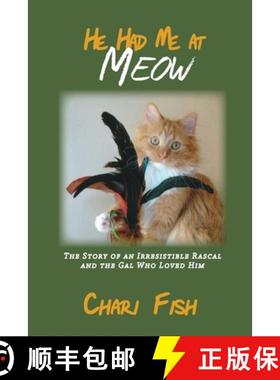 预订 He Had Me At Meow: The Story of an Irresistible Rascal and the Gal Who Loved Him [9781948365321]