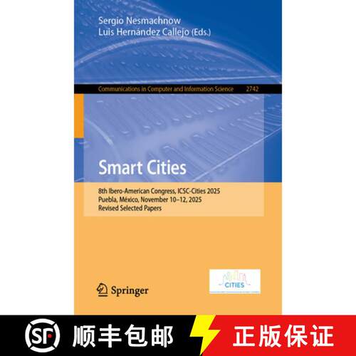 【3-4周达】Smart Cities: 8th Ibero-American Congress, ICSC-Cities 2025, Puebla, México, November 10... [9783032190185]
