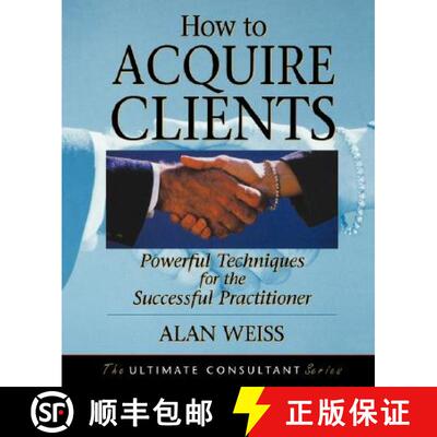 【3-4周达】How To Acquire Clients:Powerful Techniques For The Successful Practitioner [Wiley经管] [9780787955144]