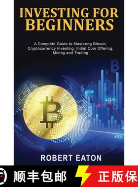 【3-4周达】INVESTING FOR BEGINNERS: A Complete Guide to Mastering Bitcoin, Cryptocurrency Investing, ... [9781803349497]