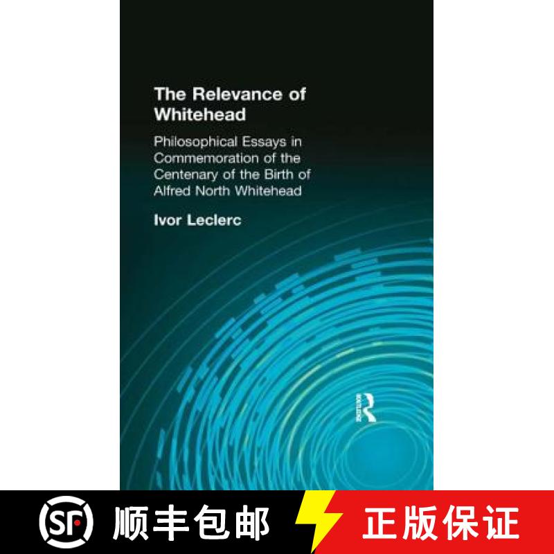 【3-4周达】The Relevance of Whitehead: Philosophical Essays in Commemoration of the Centenary of the ... [9780415295987]