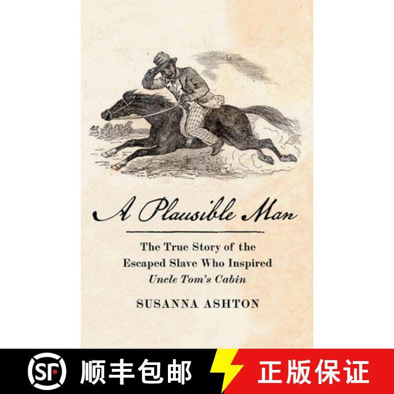 【3-4周达】A Plausible Man : The True Story of the Escaped Slave Who Inspired Uncle Tom's Cabin [9781620978191]