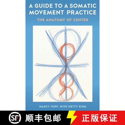 预订 A Guide to a Somatic Movement Practice – The Anatomy of Center [9780813068671]