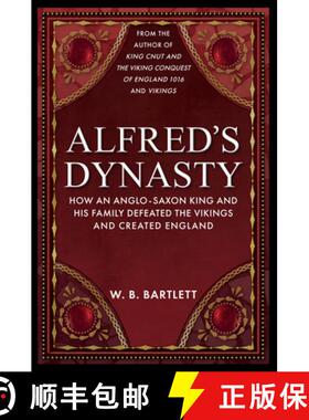 【3-4周达】Alfred's Dynasty: How an Anglo-Saxon King and His Family Defeated the Vikings and Created ... [9781398110410]