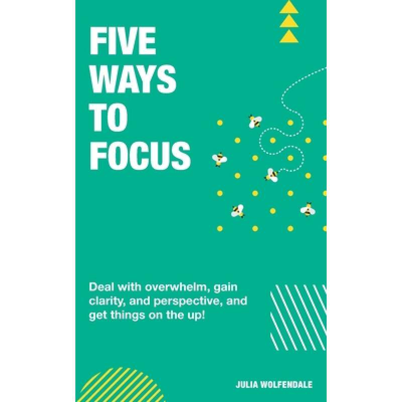 预订 five ways to focus: deal with overwh. [9781838158323]