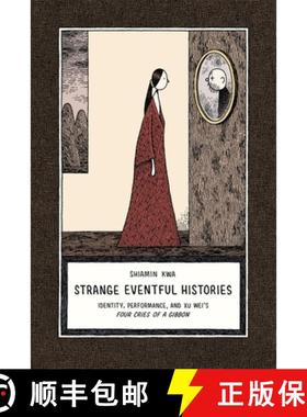 【3-4周达】Strange Eventful Histories: Identity, Performance, and Xu Wei's Four Cries of a Gibbon [9780674066854]