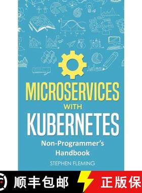 【3-4周达】Microservices with Kubernetes: Non-Programmer's Handbook [9781643701394]