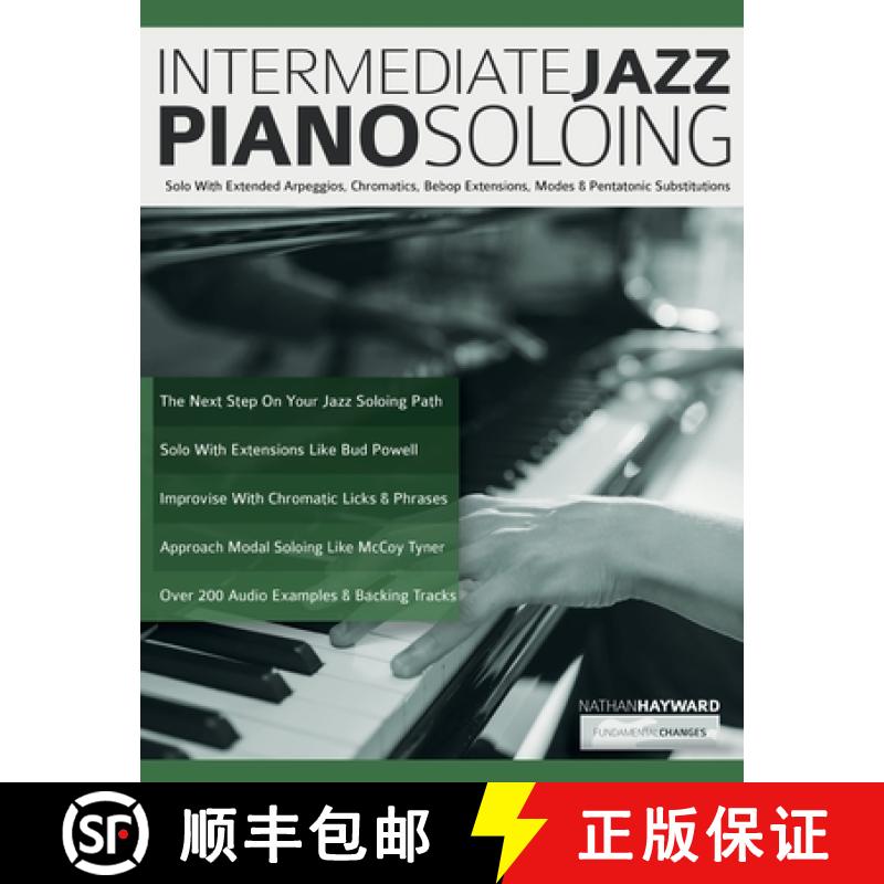 【3-4周达】Intermediate Jazz Piano Soloing: Solo With Extended Arpeggios, Chromatics, Bebop Extension... [9781789334517]