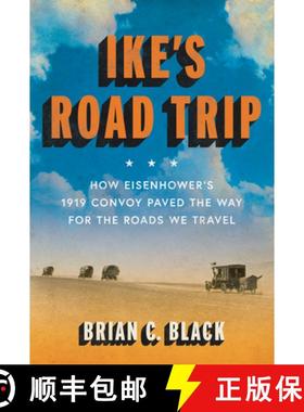 【3-4周达】Ike's Road Trip : How Eisenhower's 1919 Convoy Paved the Way for the Roads We Travel [9781567927153]