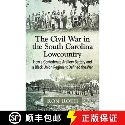【3-4周达】The Civil War in the South Carolina Lowcountry : How a Confederate Artillery Battery and a... [9781476677101]