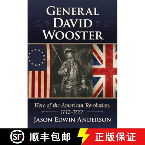 【3-4周达】General David Wooster : Hero of the American Revolution, 1710-1777 [9781476695754]
