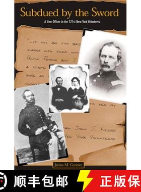【3-4周达】Subdued by the Sword : A Line Officer in the 121st New York Volunteers [9780791458686]