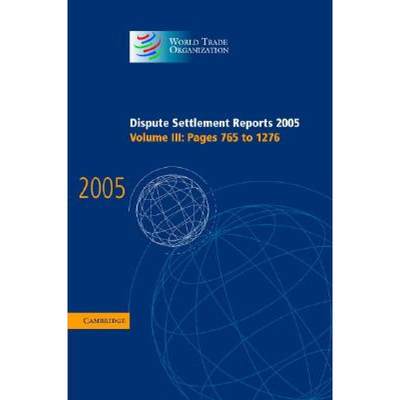 【4周达】Dispute Settlement Reports 2005: - Pages 765 to 1276 [9780521885454]