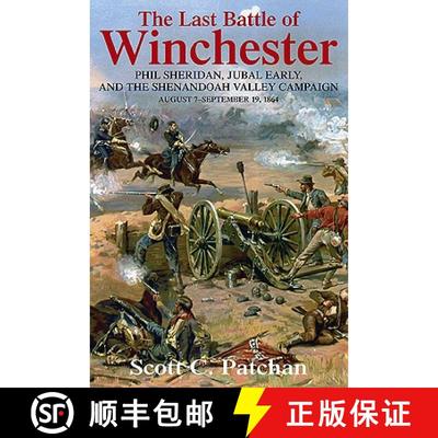 预订 The Last Battle of Winchester: Phil Sheridan, Jubal Early, and the Shenandoah Valley Campaign: A... [9781932714982]