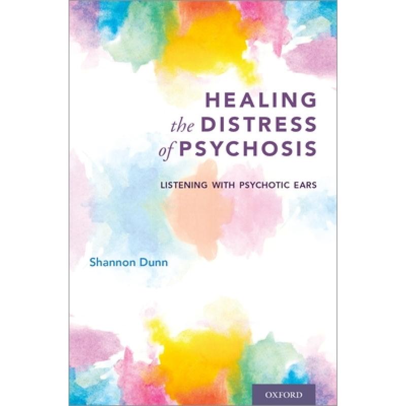 【4周达】Healing the Distress of Psychosis: Listening with Psychotic Ears[9780190858759]