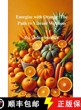【3-4周达】Rainbow of Wellness Series:: Energize with Orange: The Path to Vibrant Wellness [9781300416753]